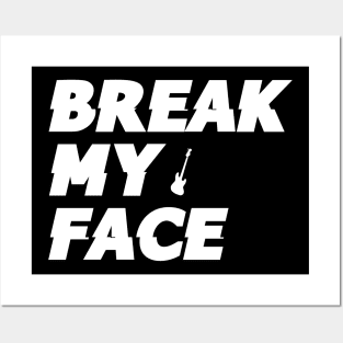 Break My Face Posters and Art